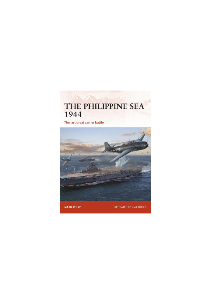 The Philippine Sea 1944: The last great carrier battle