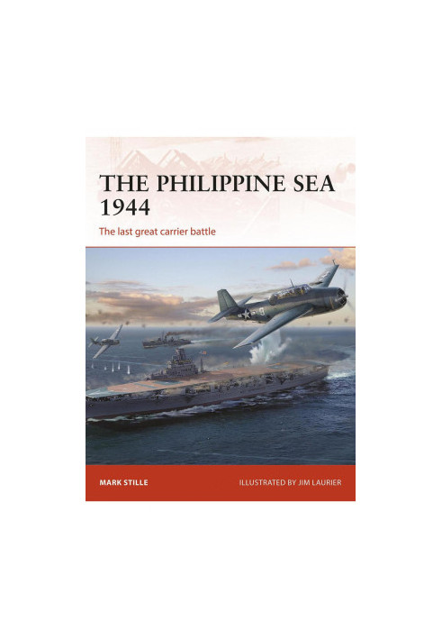The Philippine Sea 1944: The last great carrier battle
