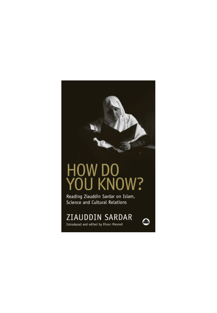How Do You Know? - Reading Ziauddin Sardar on Islam, Science and Cultural Relations