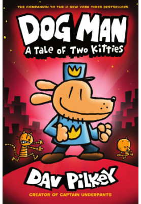 Dog Man: A Tale of Two Kitties: From the Creator of Captain Underpants (Dog Man 3)