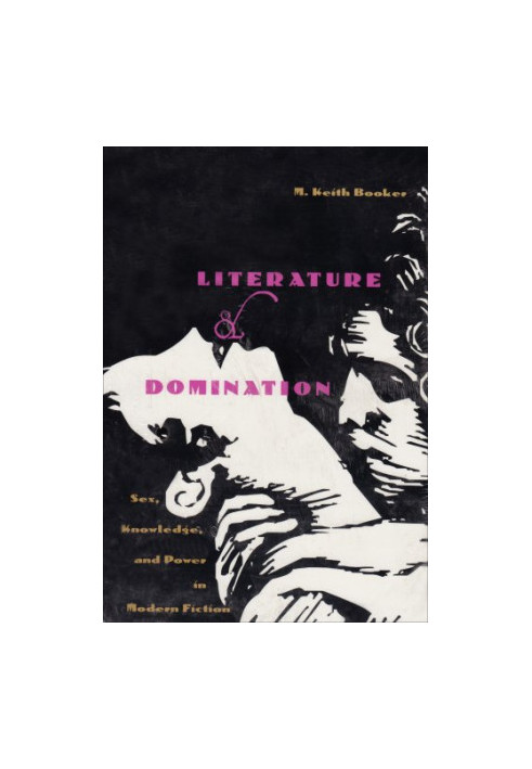 Literature and Domination - Sex, Knowledge, and Power in Modern Fiction