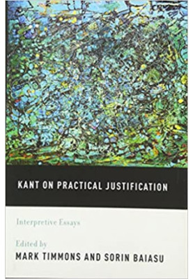 Kant on Practical Justification: Interpretive Essays