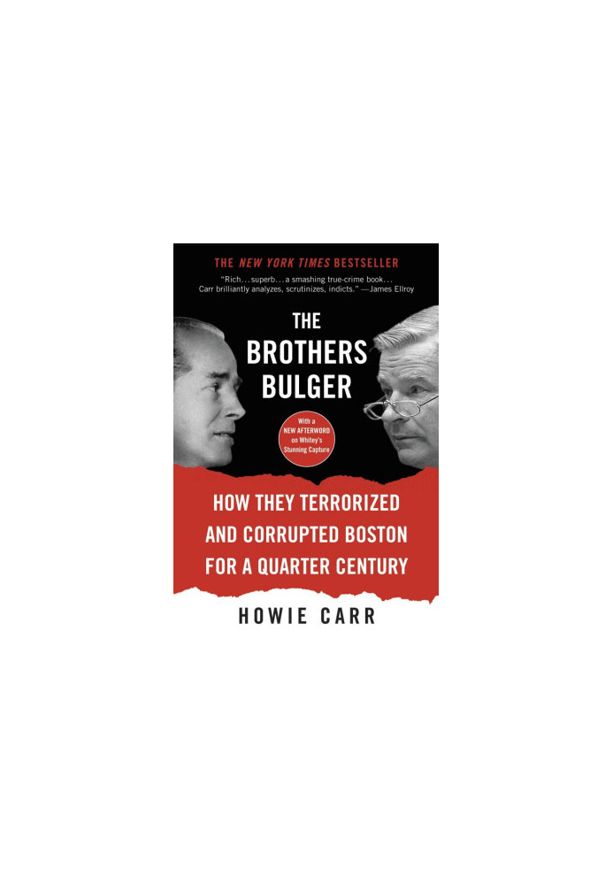 The Brothers Bulger: How They Terrorized and Corrupted Boston for a Quarter Century