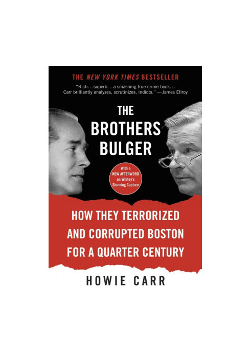 The Brothers Bulger: How They Terrorized and Corrupted Boston for a Quarter Century