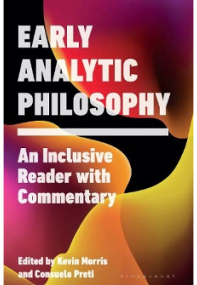 Early Analytic Philosophy: An Inclusive Reader with Commentary