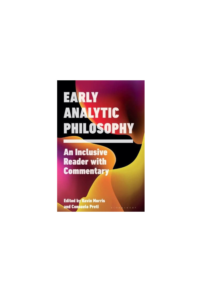 Early Analytic Philosophy: An Inclusive Reader with Commentary