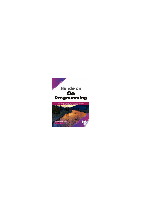 Hands-on Go Programming: Learn Google’s Golang Programming, Data Structures, Error Handling and Concurrency