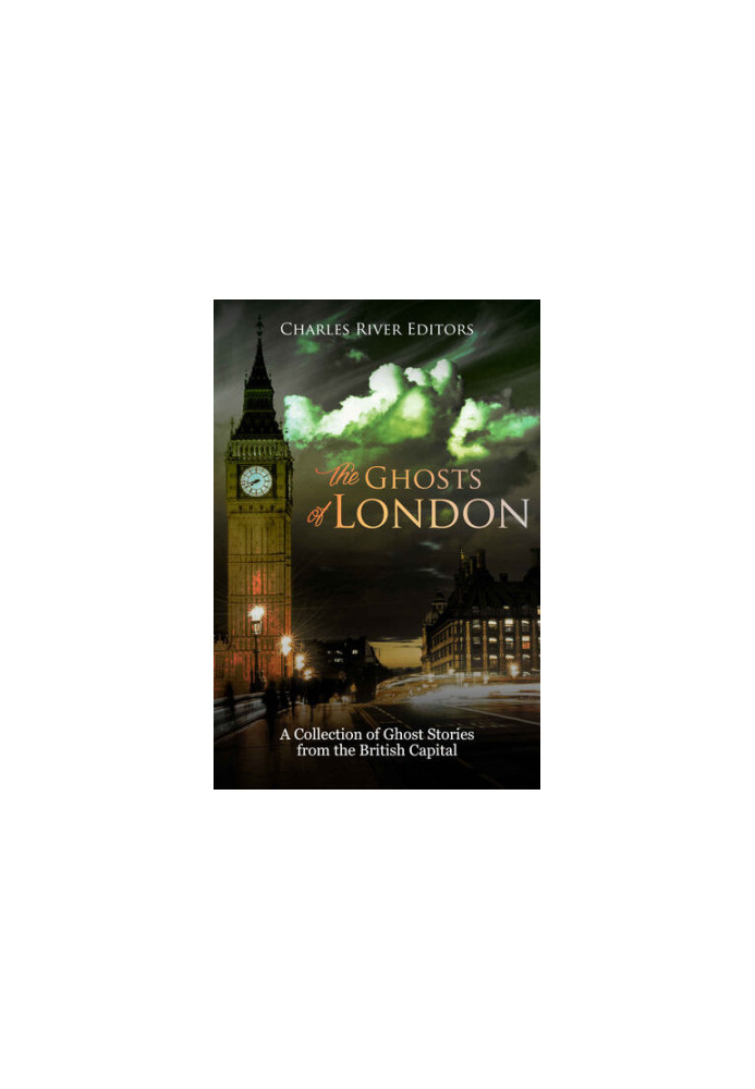 The Ghosts of London: A Collection of Ghost Stories from the British Capital