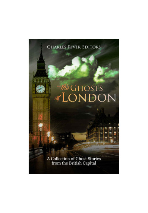 The Ghosts of London: A Collection of Ghost Stories from the British Capital