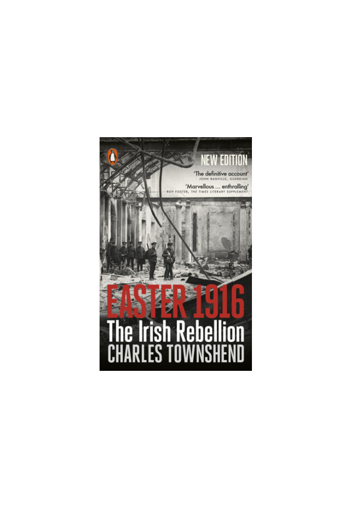 Easter 1916: The Irish Rebellion