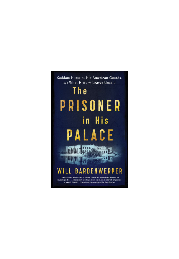 The Prisoner in His Palace · Saddam Hussein, His American Guards, and What History Leaves Unsaid