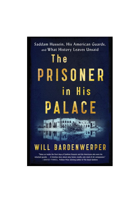 The Prisoner in His Palace · Saddam Hussein, His American Guards, and What History Leaves Unsaid