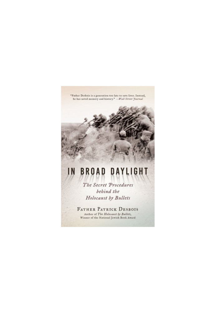 In broad daylight: the secret procedures behind the Holocaust by bullets