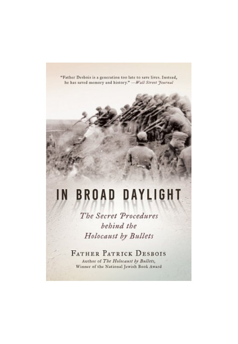 In broad daylight: the secret procedures behind the Holocaust by bullets
