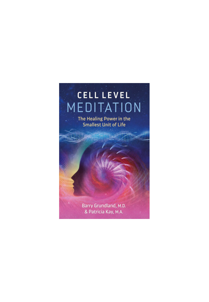 Cell Level Meditation: The Healing Power in the Smallest Unit of Life