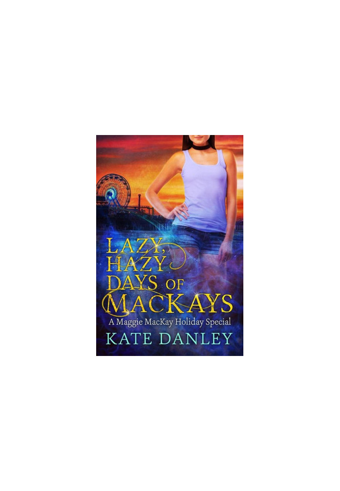 Lazy Hazy Days of MacKays (A Maggie MacKay Holiday Special)