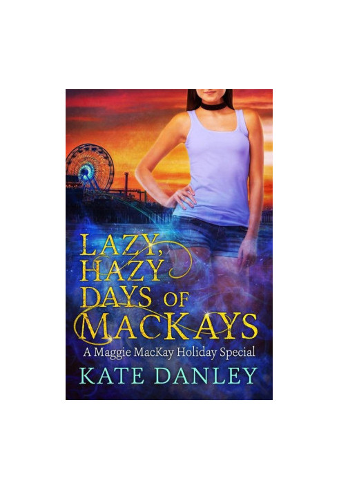 Lazy Hazy Days of MacKays (A Maggie MacKay Holiday Special)