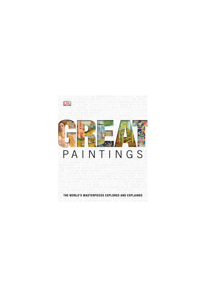 Great Paintings: The World's Masterpieces Explored and Explained