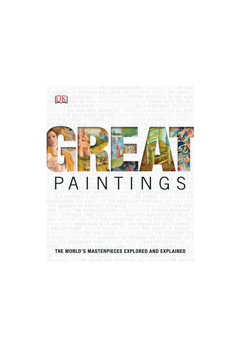 Great Paintings: The World's Masterpieces Explored and Explained