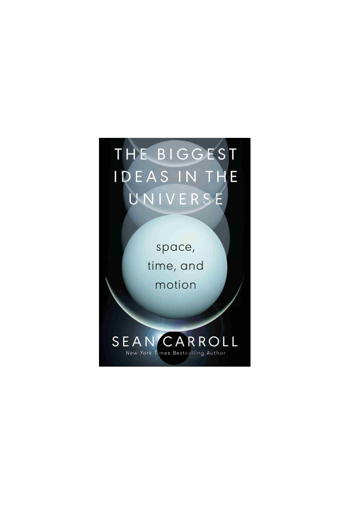 The Biggest Ideas in the Universe: Space, Time, and Motion
