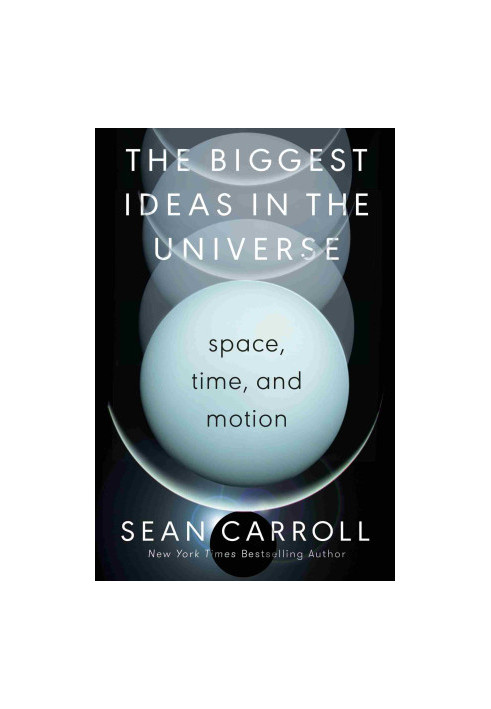 The Biggest Ideas in the Universe: Space, Time, and Motion
