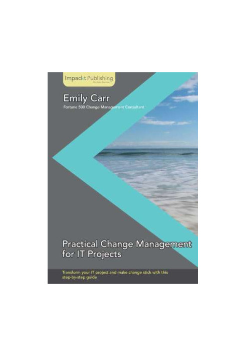 Practical Change Management for It Projects