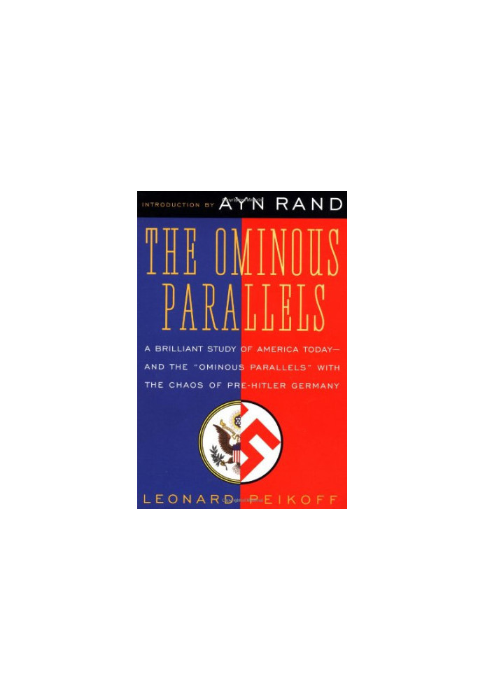 The Ominous Parallels: A Brilliant Study of America Today - and the 'ominous parallels' with the chaos of pre-Hitler Germany