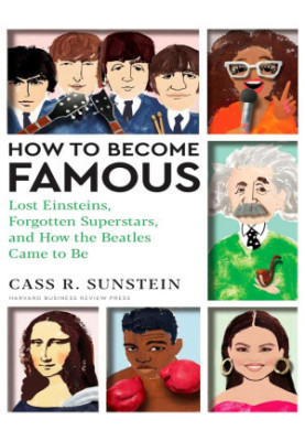 How to Become Famous: Lost Einsteins, Forgotten Superstars, and How the Beatles Came to Be