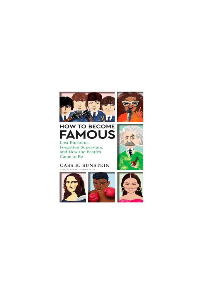 How to Become Famous: Lost Einsteins, Forgotten Superstars, and How the Beatles Came to Be