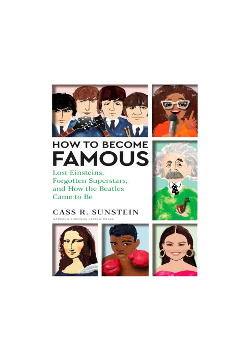 How to Become Famous: Lost Einsteins, Forgotten Superstars, and How the Beatles Came to Be
