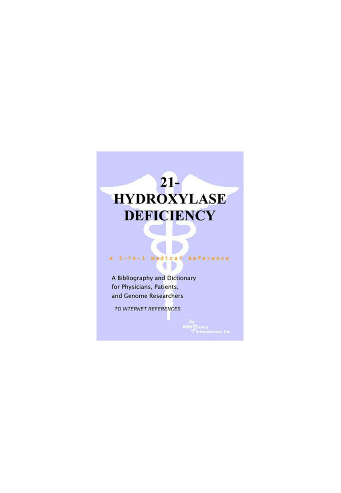 21-Hydroxylase Deficiency - A Bibliography and Dictionary for Physicians, Patients, and Genome Researchers