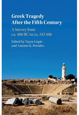 Greek Tragedy After the Fifth Century - A Survey from ca. 400 BC to ca. AD 400