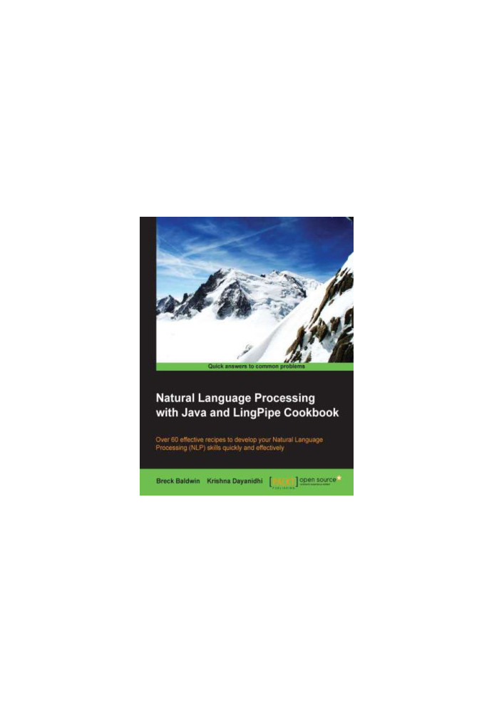 Natural Language Processing with Java and LingPipe Cookbook over 60 effective recipes to develop your Natural Language Proces