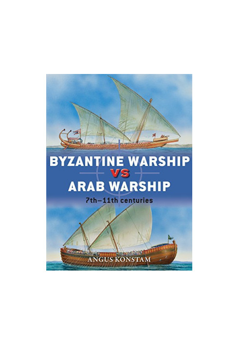 Byzantine Warship vs Arab Warship: 7th-11th Centuries