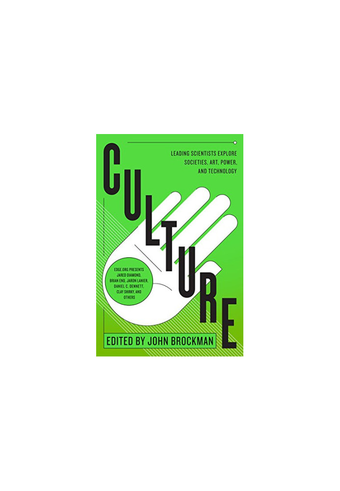 Culture: Leading Scientists Explore Societies, Art, Power, and Technology