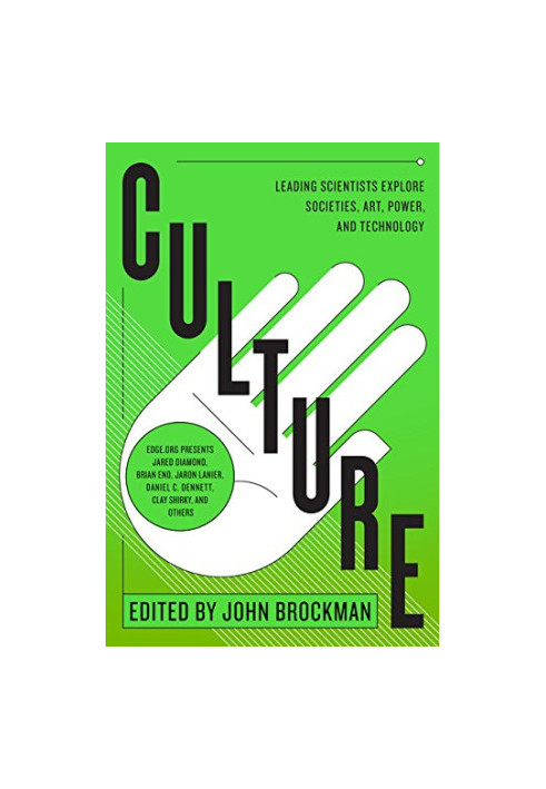 Culture: Leading Scientists Explore Societies, Art, Power, and Technology