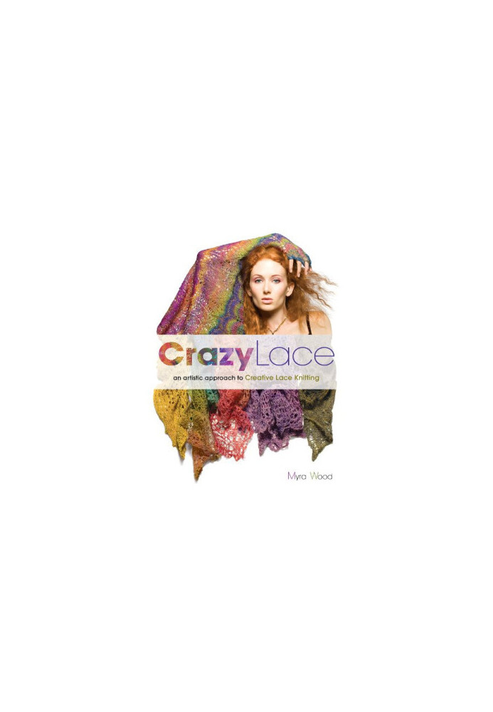 Crazy lace : an artistic approach to creative lace knitting