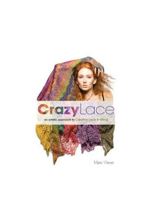 Crazy lace : an artistic approach to creative lace knitting