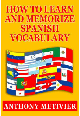 How to Learn and Memorize Spanish Vocabulary Using a Memory Palace Specifically Designed for the Spanish Language (and adapta