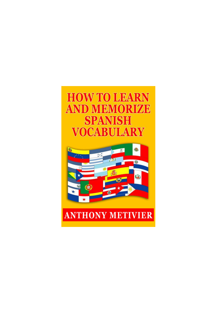 How to Learn and Memorize Spanish Vocabulary Using a Memory Palace Specifically Designed for the Spanish Language (and adapta