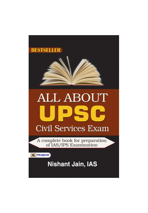 ALL ABOUT UPSC CIVIL SERVICES EXAM