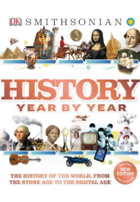 History Year by Year: The History of the World, From the Stone Age to the Digital Age, 2nd Edition