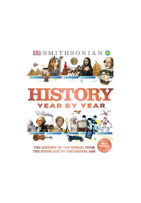 History Year by Year: The History of the World, From the Stone Age to the Digital Age, 2nd Edition