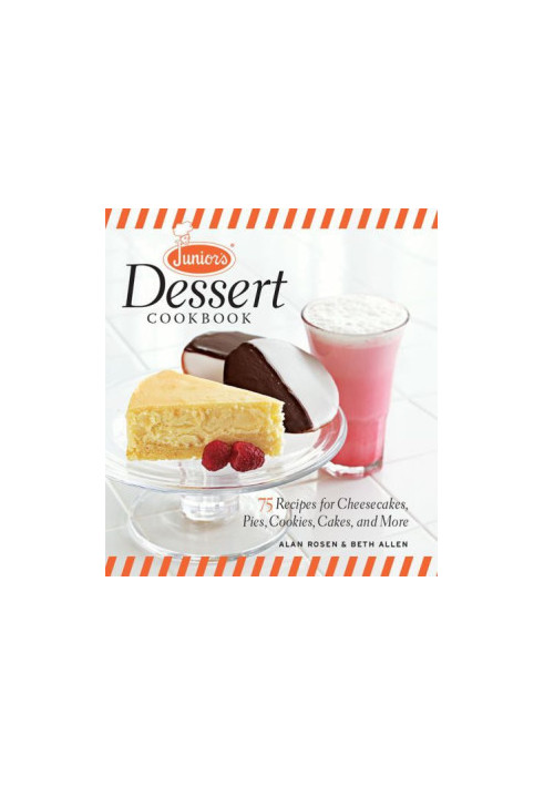Junior's Dessert Cookbook: 75 Recipes for Cheesecakes, Pies, Cookies, Cakes, and More