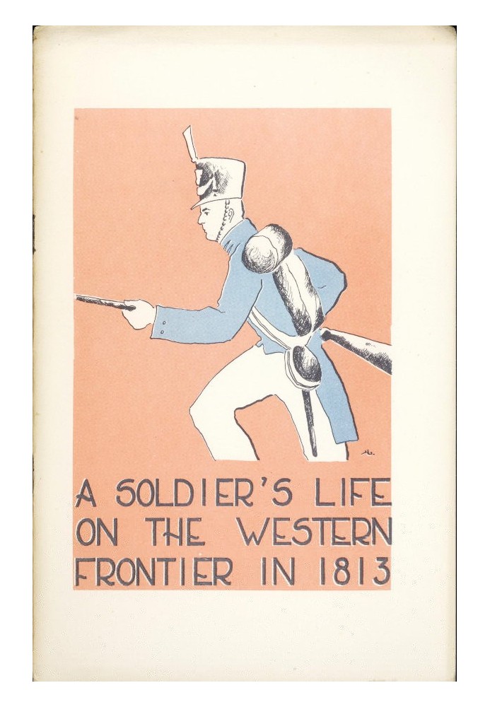 A Soldier's Life on the Western Frontier in 1813