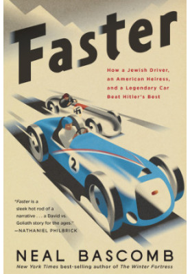 Faster: How a Jewish Driver, an American Heiress, and a Legendary Car Beat Hitler’s Best