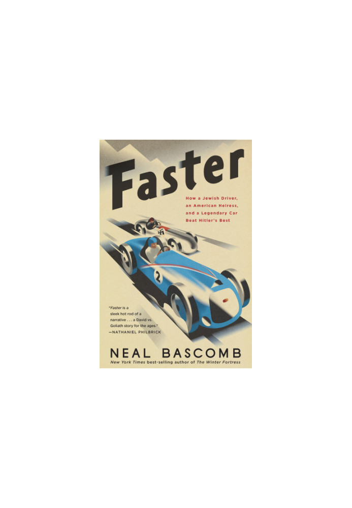 Faster: How a Jewish Driver, an American Heiress, and a Legendary Car Beat Hitler’s Best