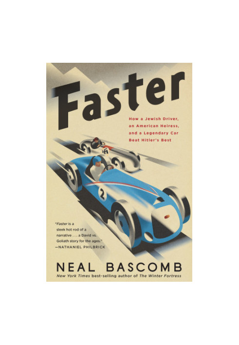 Faster: How a Jewish Driver, an American Heiress, and a Legendary Car Beat Hitler’s Best
