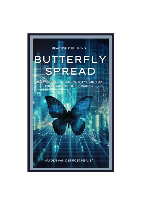 Butterfly Spread: Advanced Techniques with Python for Profitable Options Trading: A comprehensive guide to Algorithmic Tradin