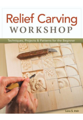 Relief carving workshop: techniques, projects & patterns for the beginner